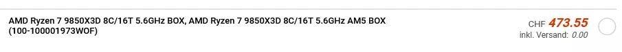 Text showing AMD Ryzen 7 9850X3D 8C/16T 5.6GHz with a price of CHF 473.55 including free shipping.